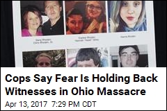 Cops Say Fear Is Holding Back Witnesses in Ohio Massacre