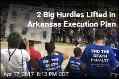 2 Big Hurdles Lifted in Arkansas Execution Plan