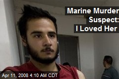 Marine Murder Suspect: I Loved Her