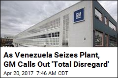 GM: Venezuela Just Illegally Seized Our Plant
