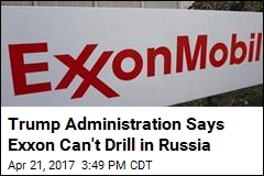 Exxon Won&#39;t Be Getting That Waiver From Russian Sanctions