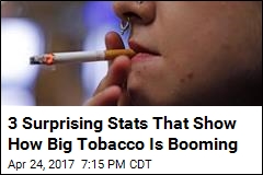 3 Surprising Stats That Show How Big Tobacco Is Booming