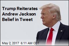 Trump Tweets Andrew Jackson Clarification
