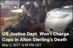 US Justice Dept. Won&#39;t Charge Cops in Alton Sterling&#39;s Death