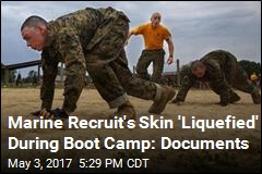 Marine Recruit&#39;s Skin &#39;Liquefied&#39; During Boot Camp: Documents