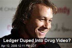 Ledger Duped Into Drug Video?