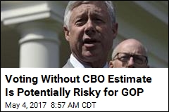 CBO Hasn&#39;t Scored Health Bill House Is About to Vote On
