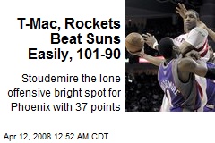 T-Mac, Rockets Beat Suns Easily, 101-90