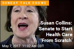 Susan Collins: Senate to Start Health Care &#39;From Scratch&#39;