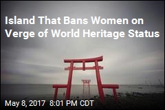Island That Bans Women on Verge of World Heritage Status