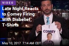 Late Night Reacts to Comey Firing With Disbelief, T-Shirts