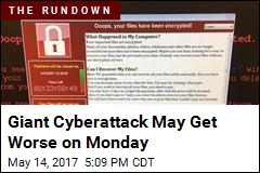 Giant Cyberattack May Get Worse on Monday