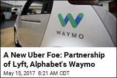 A New Uber Foe: Partnership of Lyft, Alphabet&#39;s Waymo