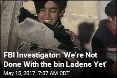 FBI Investigator: &#39;We&#39;re Not Done With the bin Ladens Yet&#39;