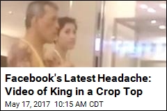 Facebook&#39;s Latest Headache: Video of King in a Crop Top