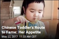 Chinese Toddler&#39;s Route to Fame: Her Appetite