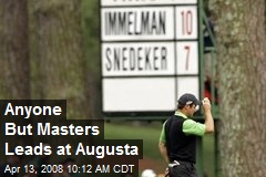 Anyone But Masters Leads at Augusta
