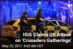 ISIS Says Its &#39;Soldier&#39; Attacked UK Arena