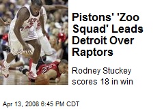 Pistons' 'Zoo Squad' Leads Detroit Over Raptors