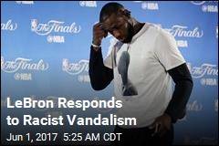 LeBron Responds to Racist Vandalism