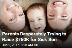 Parents Desperately Trying to Raise $750K for Sick Son