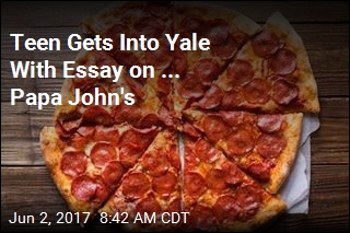 Teen Gets Into Yale With Essay on ... Pizza