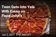 Teen Gets Into Yale With Essay on ... Pizza