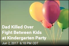 Kids Scuffle at Kindergarten Party, Then Dad Gets Shot