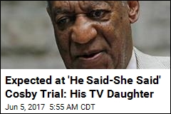 Expected at &#39;He Said-She Said&#39; Cosby Trial: His TV Daughter