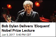 Bob Dylan Delivers &#39;Eloquent&#39; Nobel Prize Lecture
