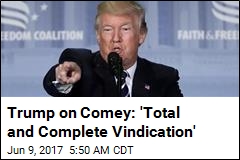 Trump on Comey: &#39;Total and Complete Vindication&#39;