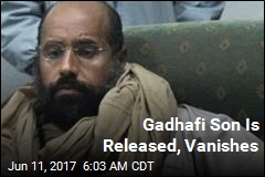Gadhafi Son Is Released, Vanishes