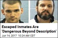 Escaped Inmates Are &#39;Dangerous Beyond Description&#39;