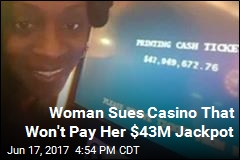 Woman Sues Casino That Won&#39;t Pay Her $43M Jackpot