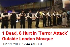 1 Dead, 8 Hurt in &#39;Terror Attack&#39; Outside London Mosque