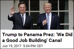 Trump Says Panama Canal &#39;Doing Quite Well&#39;