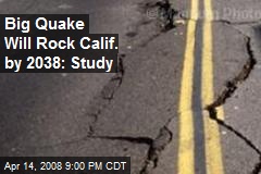 Big Quake Will Rock Calif. by 2038: Study