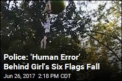 Police: &#39;Human Error&#39; Behind Girl&#39;s Six Flags Fall