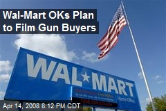 Wal-Mart OKs Plan to Film Gun Buyers