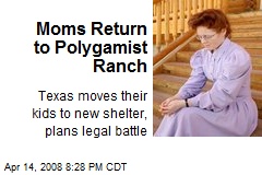 Moms Return to Polygamist Ranch