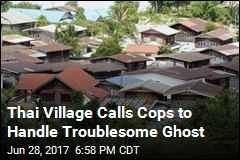 Thai Village Calls Cops to Handle Troublesome Ghost