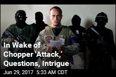 In Wake of Chopper &#39;Attack,&#39; Questions, Fascination