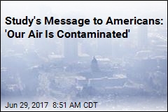 Study&#39;s Message to Americans: &#39;Our Air Is Contaminated&#39;