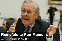 Rumsfeld to Pen Memoirs