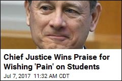 Chief Justice Wins Praise for Wishing &#39;Pain&#39; on Students