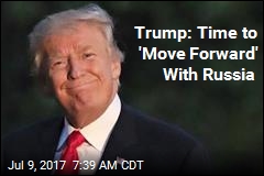 Trump: Time to &#39;Move Forward&#39; With Russia