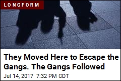 They Moved Here to Escape the Gangs. The Gangs Followed