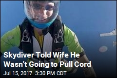 Skydiver Sent Wife &#39;Disturbing&#39; Video Before Fatal Jump