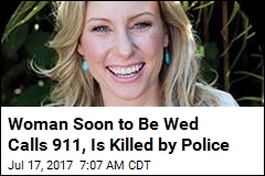 Woman Soon to Be Wed Calls 911, Is Killed by Police