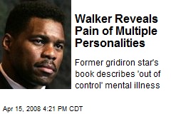 Walker Reveals Pain of Multiple Personalities